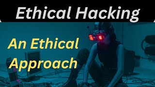 Hacking 101 An Ethical Approach