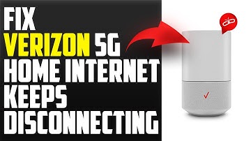 How To Fix Verizon 5G Home Internet Keeps Disconnecting (Complete Steps To Resolve The Problem)