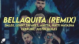 Dalex - Bellaquita (Remix) (Letra) ft. Lenny Tavárez, Anitta, NATTI NATASHA, Farruko, Justin Quiles