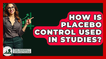 How Is Placebo Control Used In Studies? - The Friendly Statistician