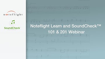Noteflight Learn and SoundCheck™ 101 and 102 Webinar