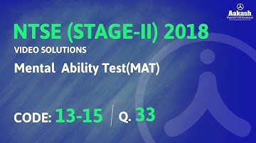 NTSE (Stage-2) 2018 Answer Solutions & Keys for MAT Q.33 (Code 13-15) | Aakash Institute