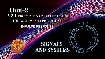 2.2.1  Properties on Discrete Time LTI System in Terms of Unit Impulse Response | Unit 2 | EC402