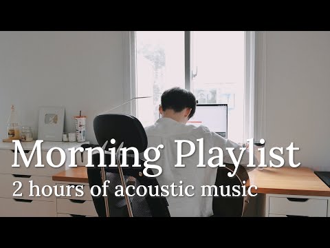 [Playlist] 2 Hour Acoustic Music To Start Your Day | KIRA