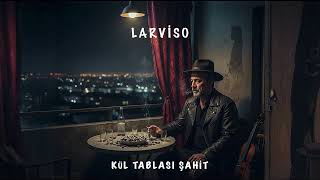 Larvi̇so - Kül Tablasi Şahi̇t