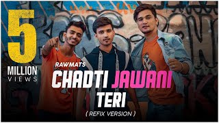 Chadti Jawani Teri - (Versi Refix) - Rawmats