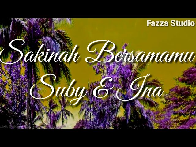 Sakinah Bersamamu - Suby u0026 Ina [ Lirik ] class=
