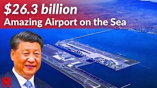 China's Epic Offshore Airport The World's Largest, Shocks US and Japan!