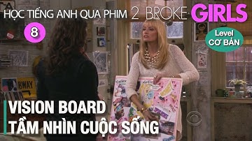 Học Tiếng Anh qua 2 Broke Girls: Vision board/Tầm nhìn cuộc sống