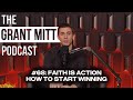 The grant mitt podcast 68 faith is action