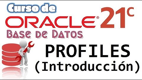 Oracle Base de Datos 21c desde cero para principiantes | PERFILES - INTRODUCCION  (video 72)