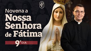 9º dia - Novena a Nossa Senhora de Fátima