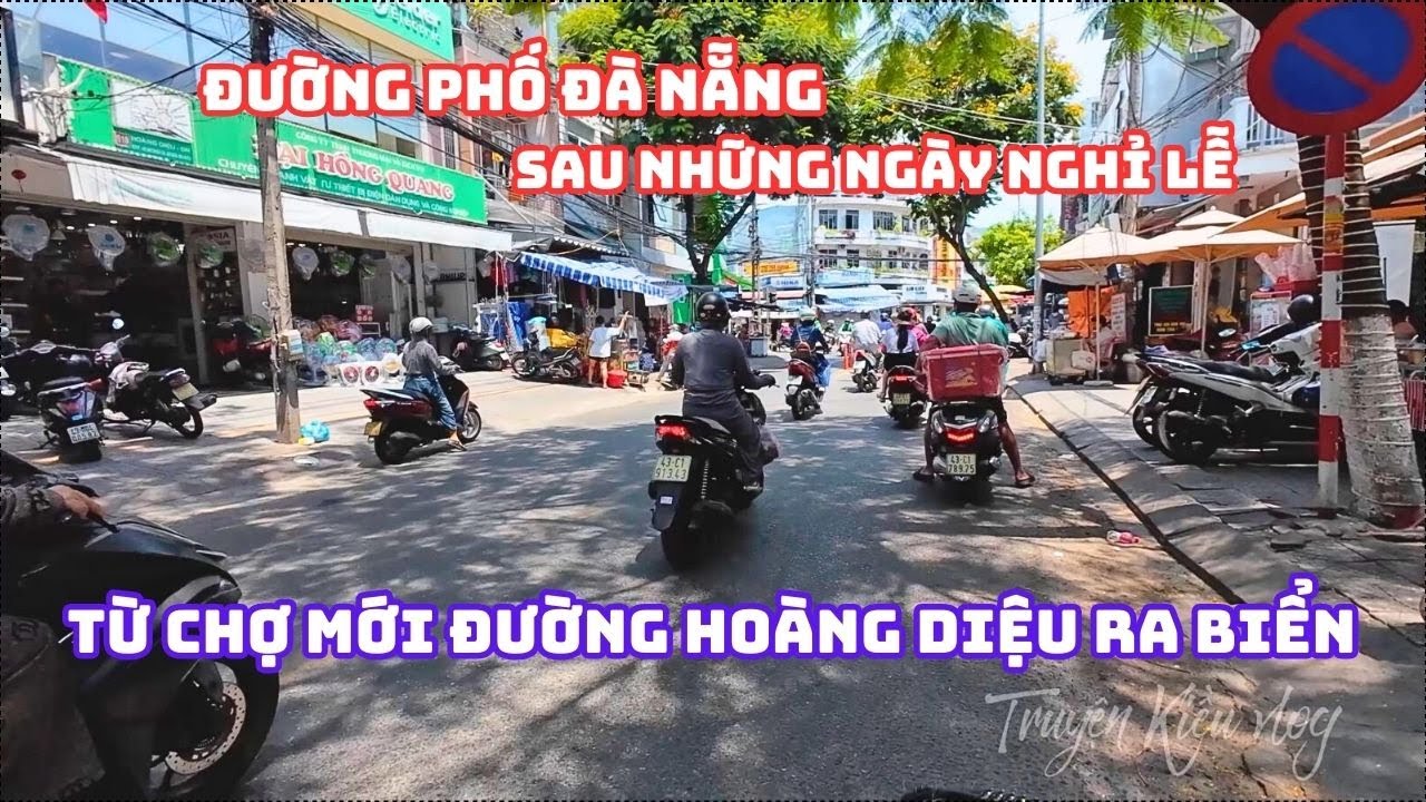 Đường Phố Đà Nẵng Sau Những Ngày Nghỉ Lễ - Từ Chợ Mới Đường Hoàng Diệu Ra Biển.