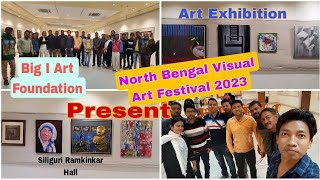 Big I Art Foundation Siliguri Present North Bengal Visual Art Festival 2023 | Art Exhibition |
