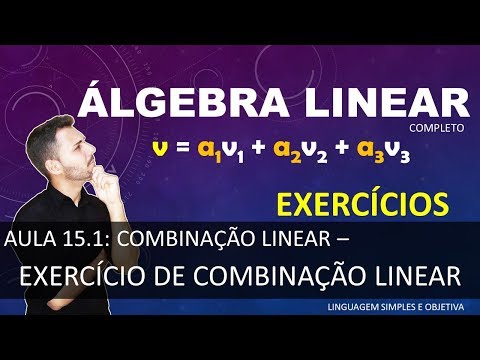 ÁLGEBRA LINEAR - Aula 15.1 - Combinação Linear - Exercício de Combinação Linear