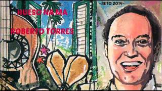 HUESO NA MA  -ROBERTO TORRES- -BETO 2014- chords