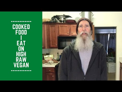 Cooked Food I Eat on High Raw Vegan Diet