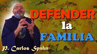 DEFENDER LA FAMILIA, P. Carlos Spahn