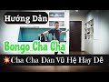 Hướng Dẫn 🔴BONGO CHACHACHA Remix - LineDance 💥Hệ Dễ / Leo (BÀI KHỚP NHẠC BẤM▶️)