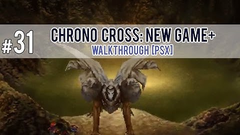 Chrono Cross: New Game+ Part 31 [PSX] - Criosphinx