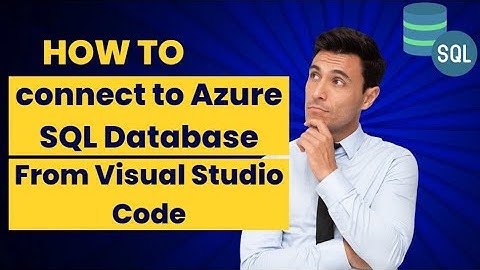 How to connect to Azure SQL Database from Visual Studio Code