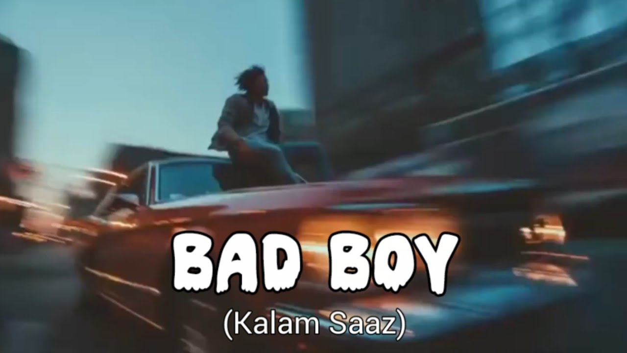 Bad Boy - Kalam Saaz (Official Music Video)