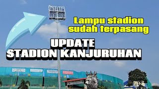UPDATE STADION KANJURUHAN ||LAMPU STADION SUDAH TERPASANG||Salam Satu Jiwa... AREMA