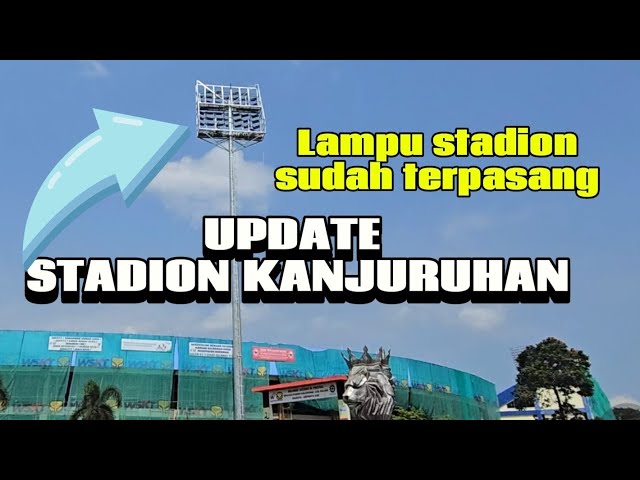UPDATE STADION KANJURUHAN ||LAMPU STADION SUDAH TERPASANG||Salam Satu Jiwa... AREMA class=
