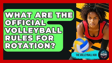 What Are The Official Volleyball Rules For Rotation? - The Volleyball Hub