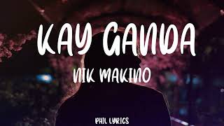 Kay Ganda | Nik Makino (Lyrics)