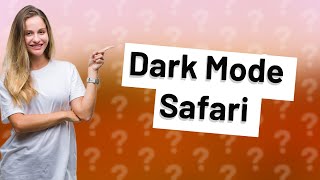 Is there Dark Mode for Safari?