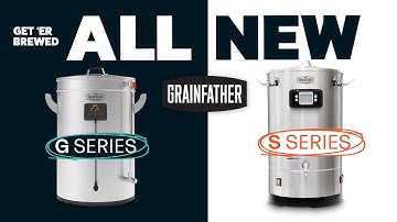 The New Grainfather G & S Series All in One Brewing Systems Comparison