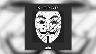 K Trap - Wild Thoughts (Prod by. Sean Murdz x Scott Styles)