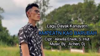 AMPEATN KAO BARUBAH : Lagu Dayak Kanayatn Kalimantan Barat Terbaru ( Vidio Music) 