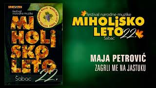 Maja Petrovic - Zagrli me na jastuku - Miholjsko leto 2022 (Audio 2022)