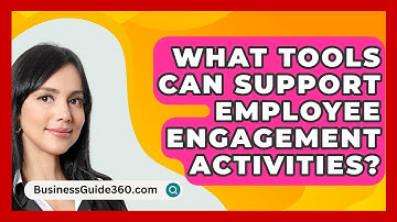 What Tools Can Support Employee Engagement Activities? - BusinessGuide360.com