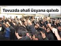 Tovuzda əhali üsyana qalxır: Prezident Aparatına yürüşə gələcəyik