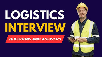 Top 20 Logistics Job Interview Questions and Answers | Logistics Interview Preparation Guide