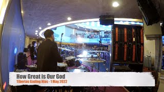 How Great Is Our God  Tiberias Gading Nias 1 May 2022
