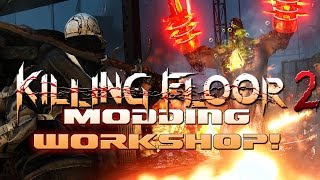 Killing Floor 2 - Modding Workshop!