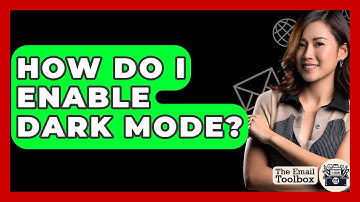 How Do I Enable Dark Mode? - TheEmailToolbox.com