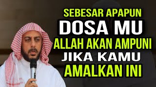 AMALAN DAHSYAT UNTUK PENGAMPUNAN DOSA || SYEKH ALI JABER