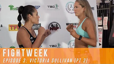 FIGHTWEEK EPISODE 3: Victoria Sullivan Pt. 3