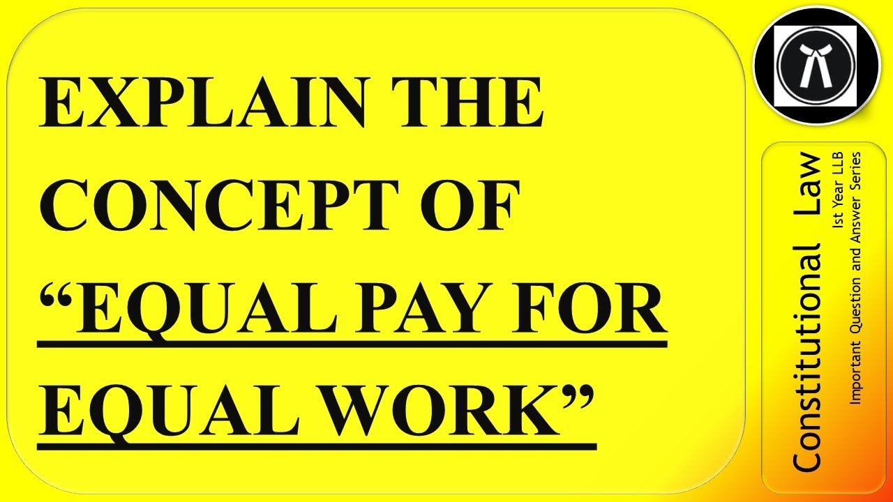 EXPLAIN THE CONCEPT OF EQUAL PAY FOR EQUAL WORK