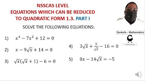 Equations which can be Reduced to Quadratic Form Part I