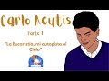 Carlo Acutis - Parte I "Amor a la Eucaristía"