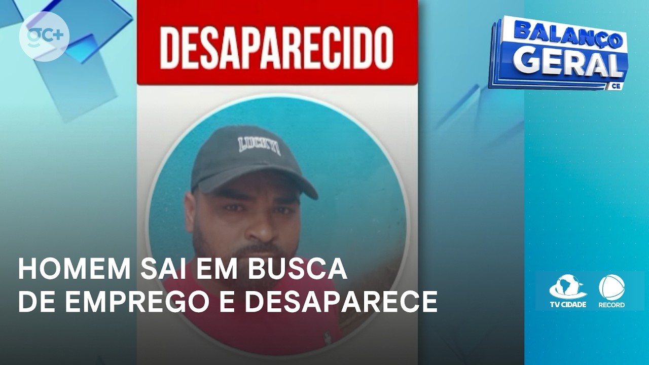 Homem sai em busca de emprego e desaparece | Balanço Geral CE