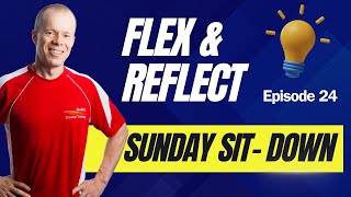 Ep 24 - Flex & Reflect: Sunday Sit-Down