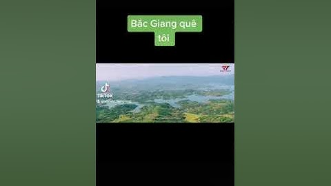 bắc giang quê tôi ngày một đổi thay