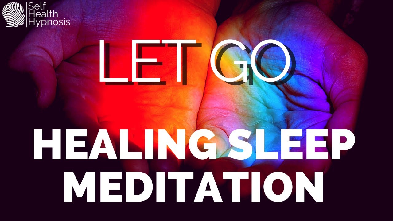 Total Relaxation Sleep Hypnosis For Letting Go Of Negative Attachments ...